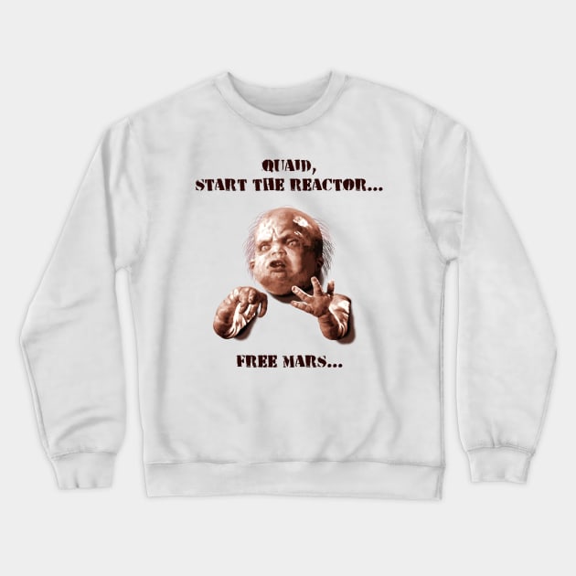 Total Recall (1990) Kuato "Quaid, start the reactor... Free Mars..." Crewneck Sweatshirt by SPACE ART & NATURE SHIRTS 